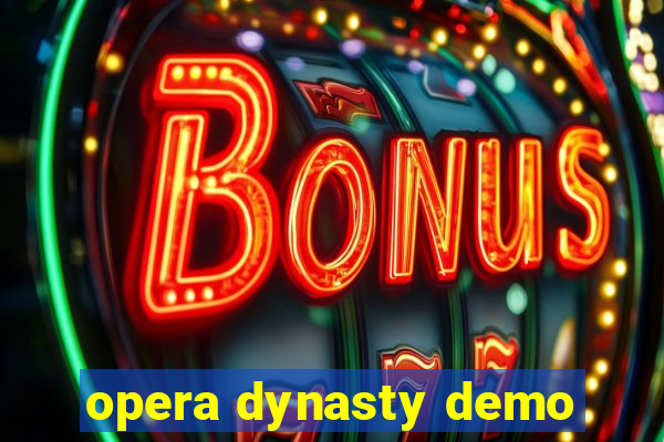 opera dynasty demo